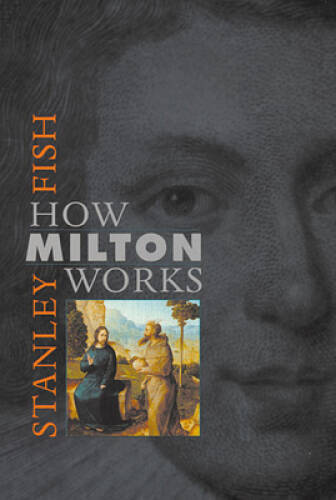How Milton Works – Paperback By Fish, Stanley – GOOD