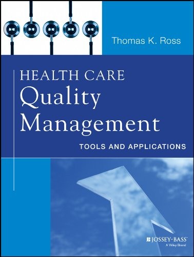 HEALTH CARE QUALITY MANAGEMENT: TOOLS AND APPLICATIONS By Thomas K. Ross *Mint*
