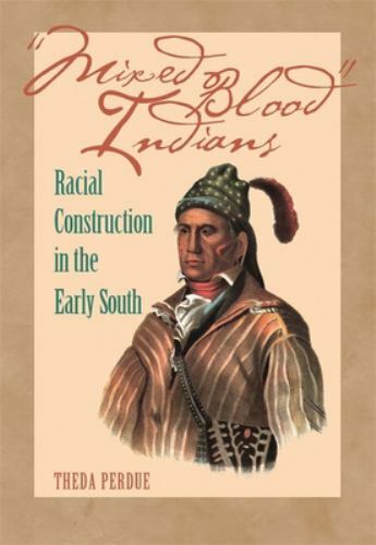 Mixed Blood Indians: Racial Construction in the Early South (Mercer University L