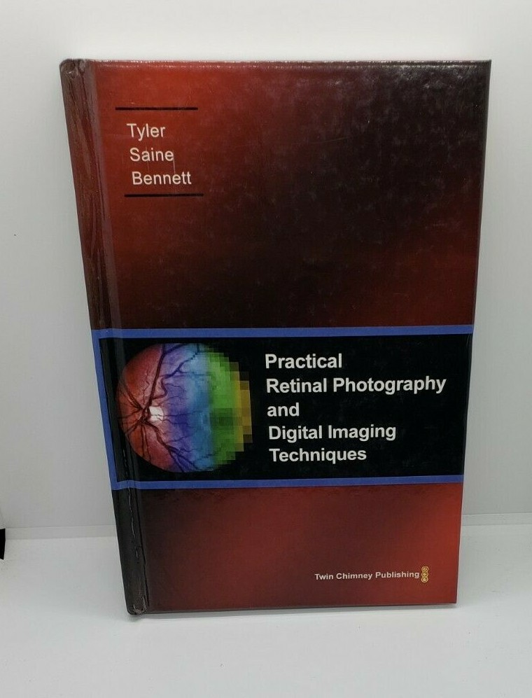 Practical Retinal Photography and Digital Imaging Techniques Tyler Saine Bennett