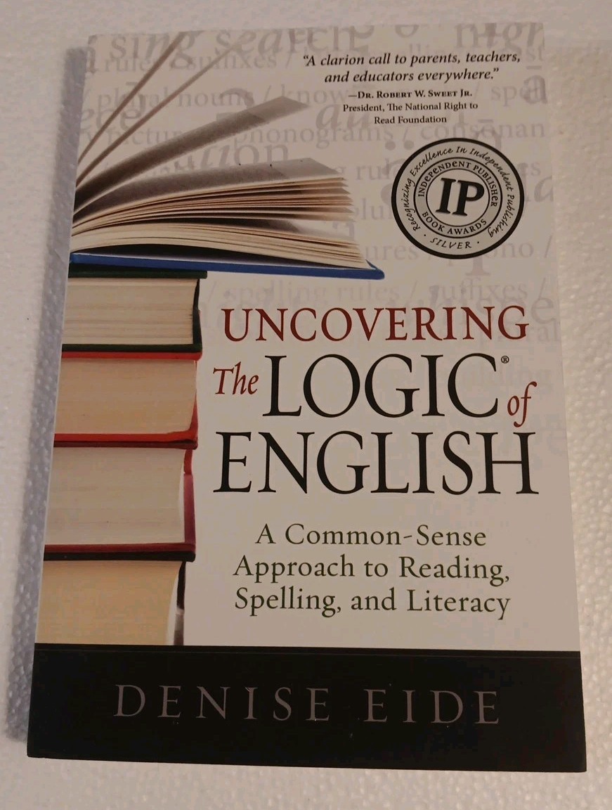 Uncovering the Logic of English: A Common-Sense Approach to Reading, Spelling, a