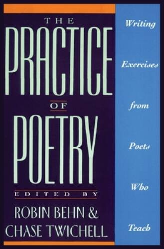 The Practice of Poetry: Writing Exercises From Poets Who Teach – GOOD