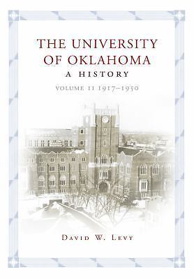 The University of Oklahoma: A History, Volume II: 1917–1950, Levy, David W.,
