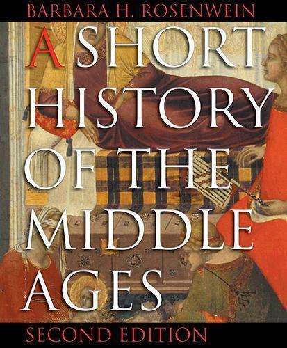 A Short History of the Middle Ages, Third Edition by Rosenwein, Barbara H.