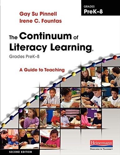 The Continuum of Literacy Learning, Grades PreK-8, Second Edition: A Guide to T