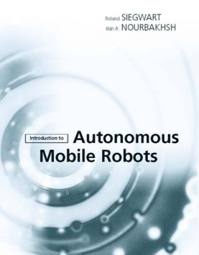 Introduction to Autonomous Mobile Robots (Intelligent Robotics and Autono – GOOD