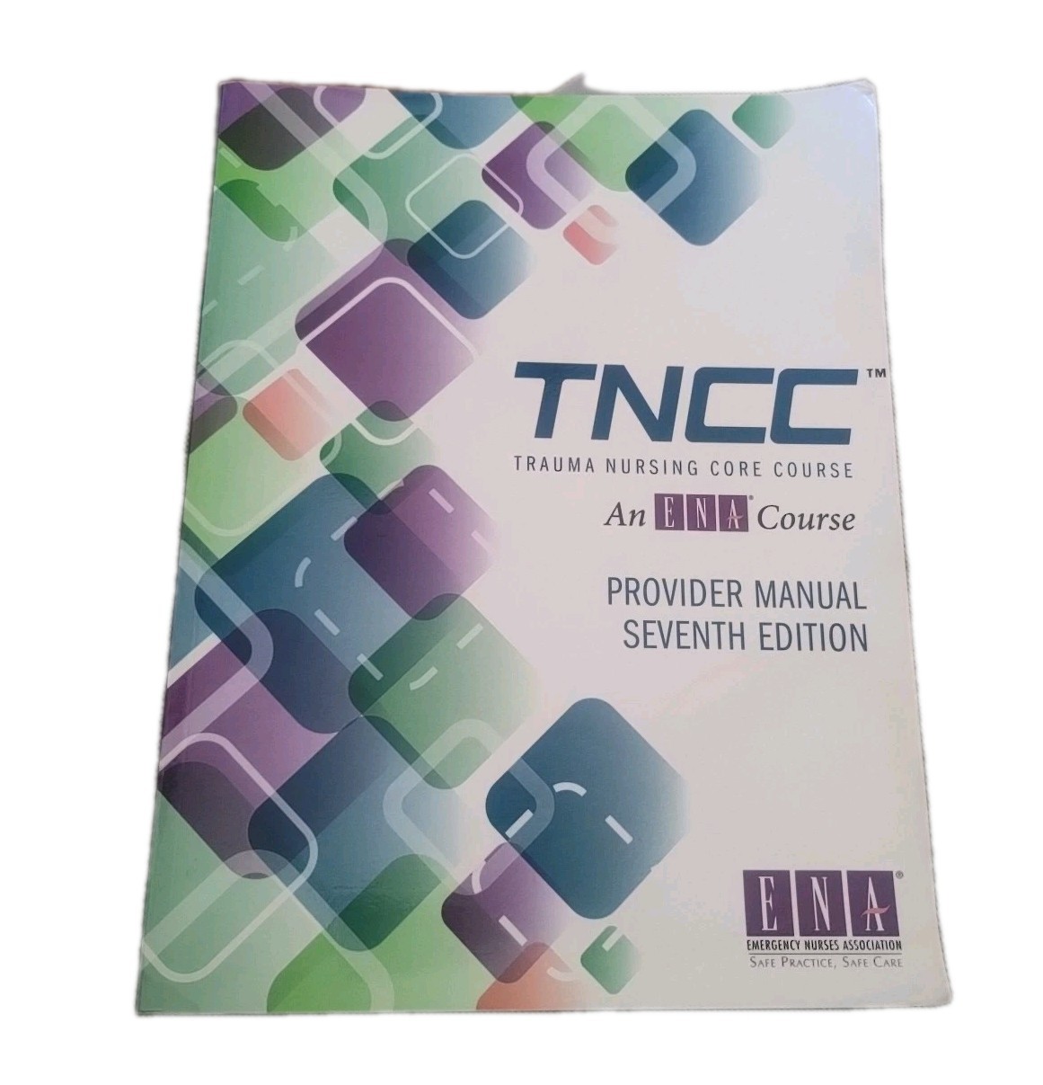 Trauma Nursing Core Course Provider Manual TNCC ENA 7th Edition ENA Course