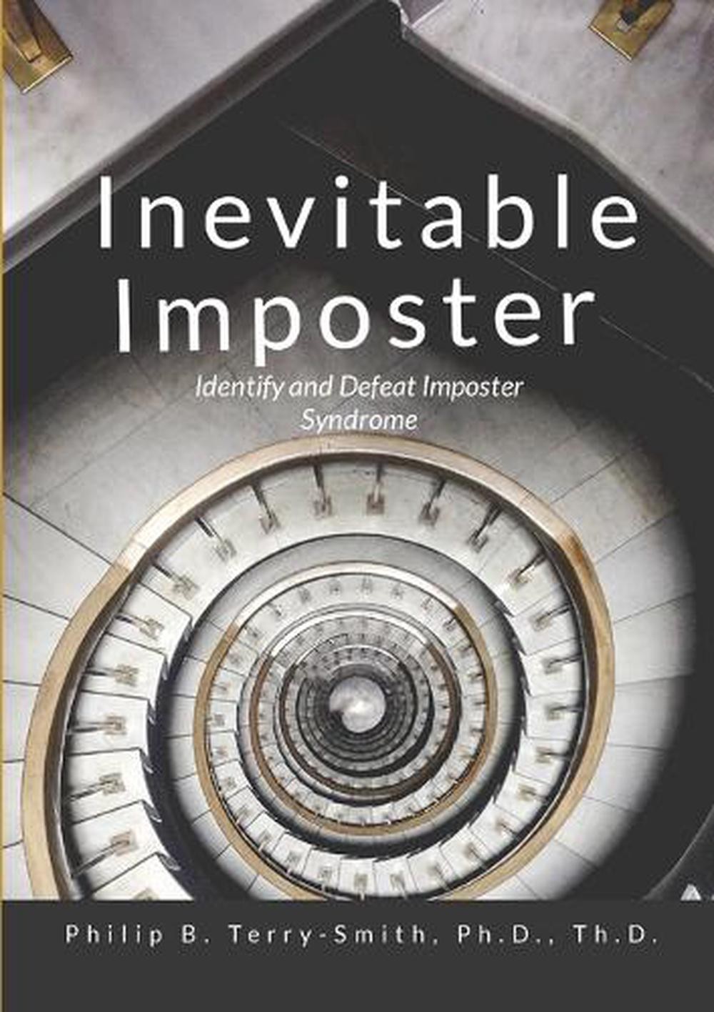 Inevitable Imposter: Identify and Defeat Imposter Syndrome by Philip Terry-Smith