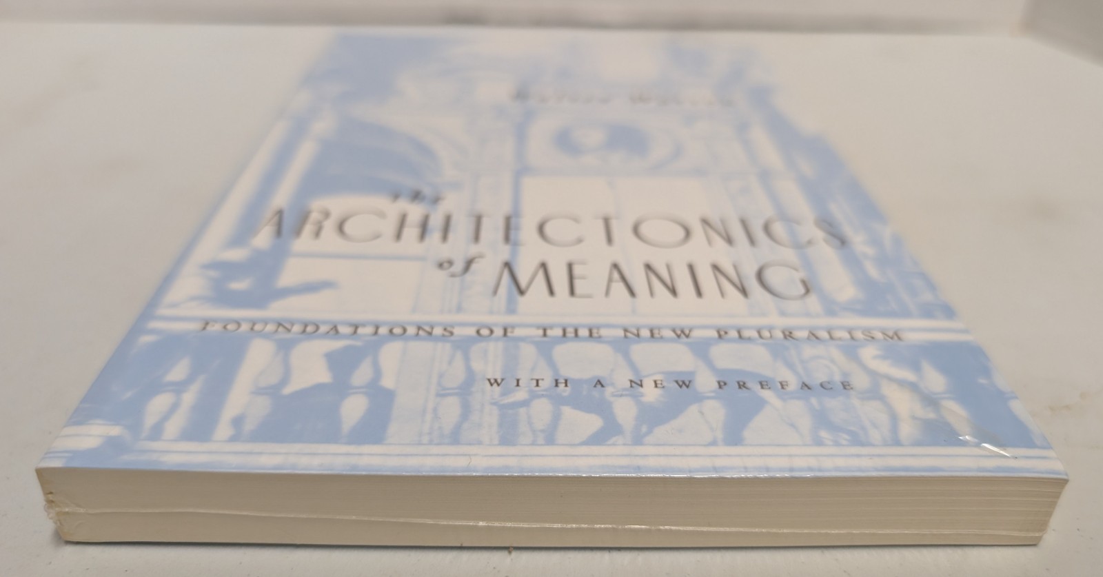The Architectonics of Meaning: Foundations of the New Pluralism by Walter Watson