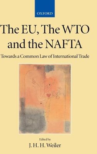 The Eu, the Wto and the NAFTA: Towards a Common Law of International Trade?