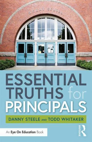Essential Truths for Principals by Todd Whitaker and Danny Steele (2019,…