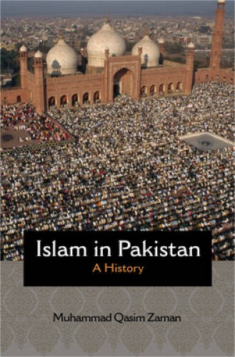 Islam in Pakistan: A History (Princeton Studies in Muslim Politics) – GOOD