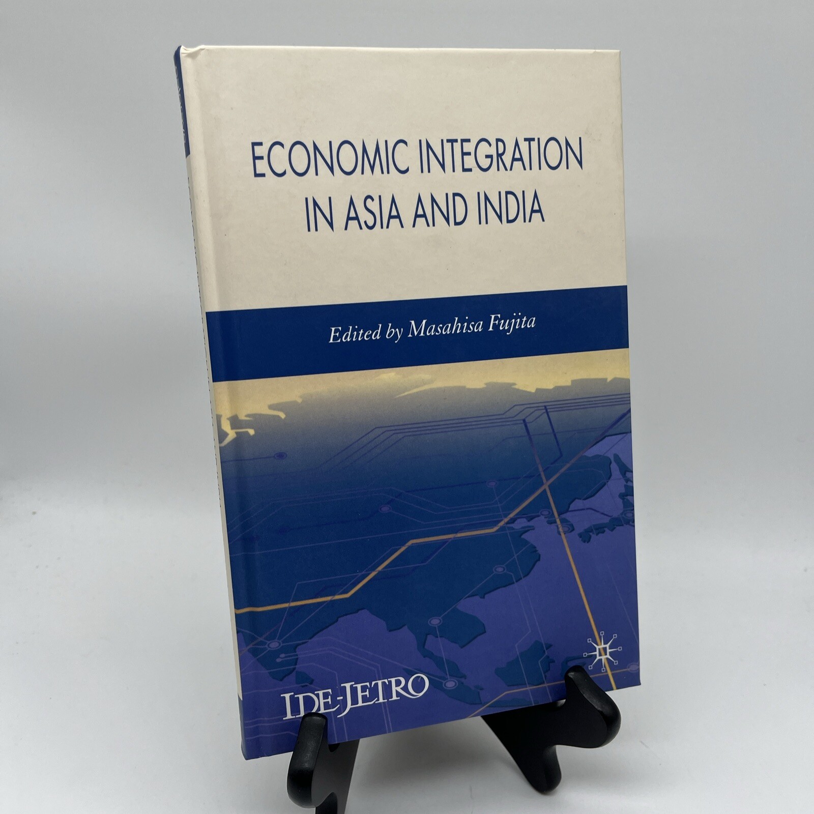 Economic Integration in Asia and India, Hardcover by Fujita, Masahisa New