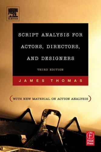 Script Analysis for Actors, Directors, and Designers by Thomas, James,Thomas, Ja