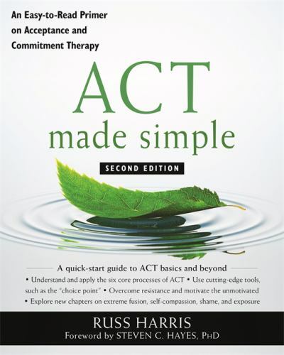 The New Harbinger Made Simple Ser.: ACT Made Simple : An Easy-To-Read Primer on
