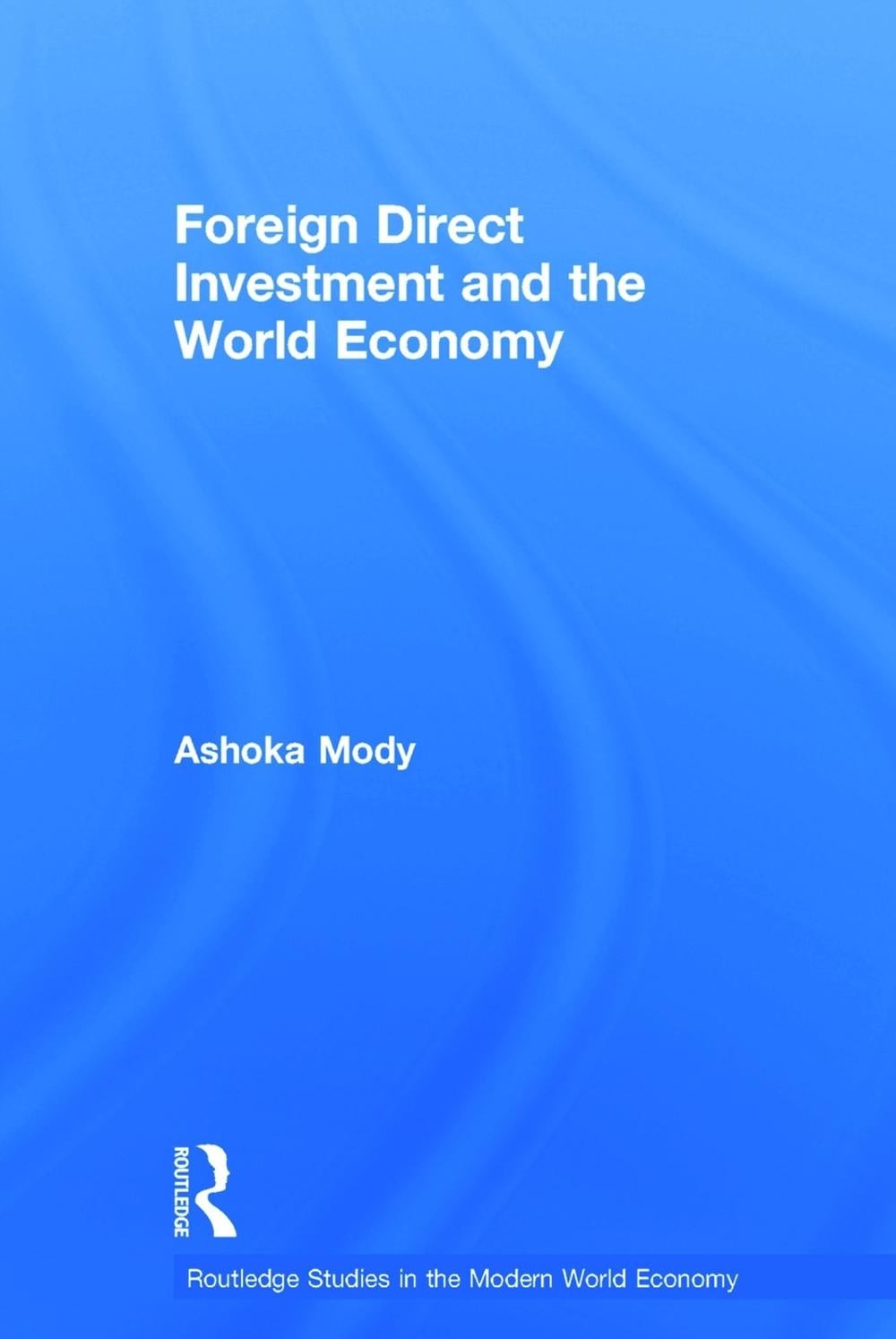 Foreign Direct Investment and the World Economy by Ashoka Mody (English) Hardcov