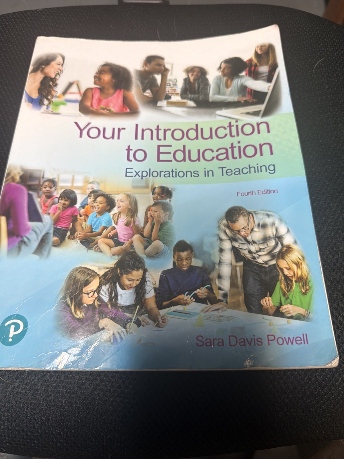Pearson Your Introduction to Education Fourth Edition Sara Davis Powell PB