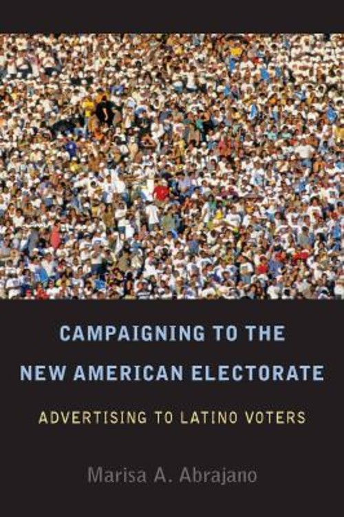 Campaigning to the New American Electorate : Advertising to Latin