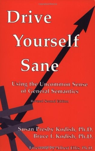 Drive Yourself Sane: Using the Uncommon Sense of General Semantics