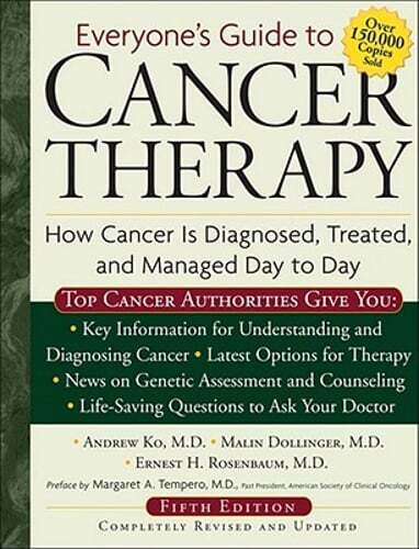 Everyone’s Guide to Cancer Therapy: How Cancer Is Diagnosed, Treated, and by Ko