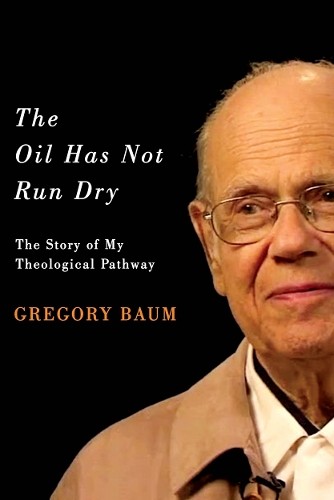 Gregory Baum The Oil Has not Run Dry (Paperback) Footprints Series