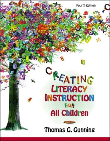CREATING LITERACY INSTRUCTION FOR ALL CHILDREN (4TH By Thomas G. Gunning **NEW**