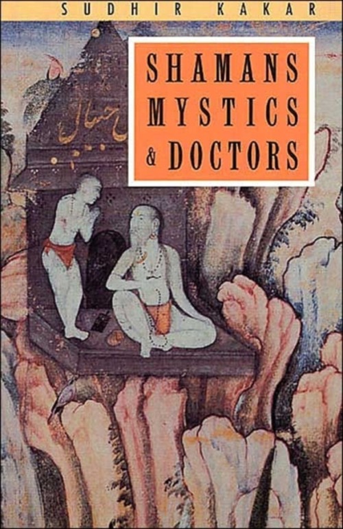 Shamans, Mystics and Doctors : A Psychological Inquiry into India