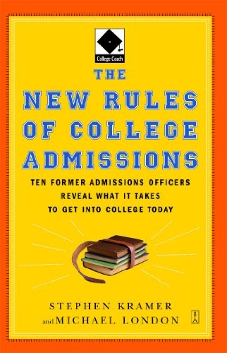 The New Rules of College Admissions: Ten Former Admissions Officers Reveal What