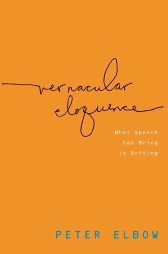 Vernacular Eloquence: What Speech Can Bring to Writing