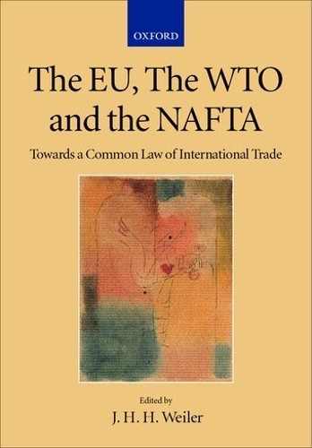 J. H. H. Weiler The EU, the WTO and the NAFTA (Hardback) (UK IMPORT)
