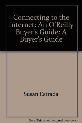 Connecting to the Internet: An O&rsquo;Reilly Buyer&rsquo;s Guide