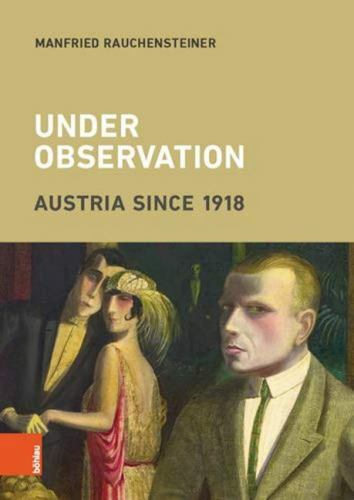 Under Observation : Austria Since 1918, Hardcover by Rauchensteiner, Manfried…