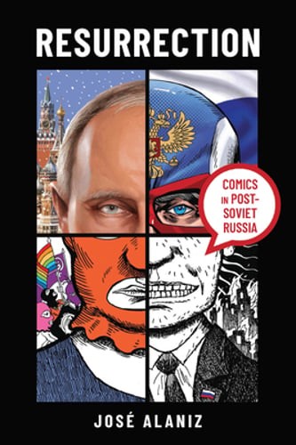 Resurrection: Comics in Post-Soviet Russia by José Alaniz: Used