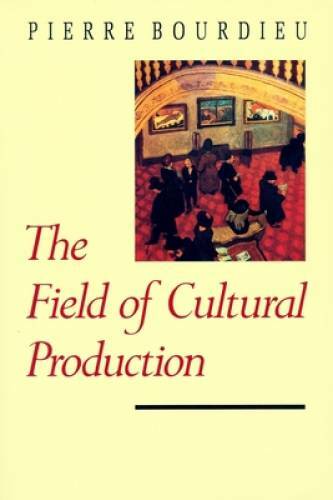 The Field of Cultural Production – Paperback By Bourdieu, Pierre – GOOD