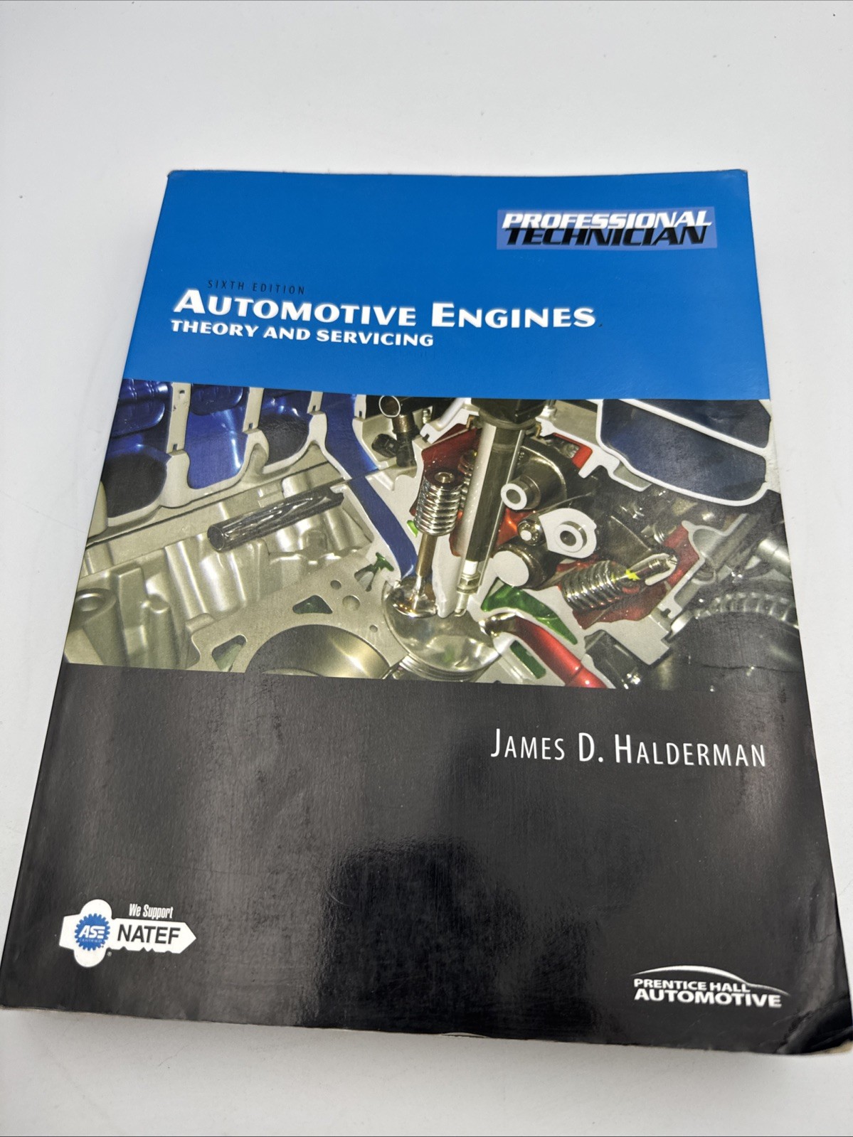 AUTOMOTIVE ENGINES: THEORY AND SERVICING (6TH EDITION) By James D. Halderman