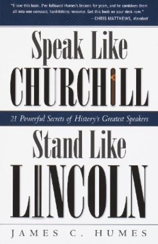 James C. Humes Speak Like Churchill, Stand Like Lincoln (Paperback)