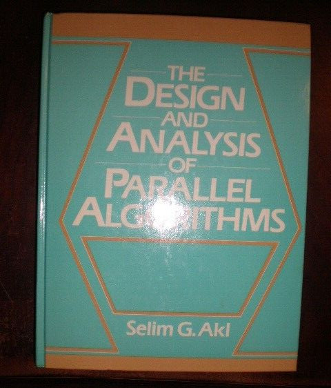 THE DESIGN AND ANALYSIS OF PARALLEL ALGORITHMS BY SELIM G. AKL LIKE NEW