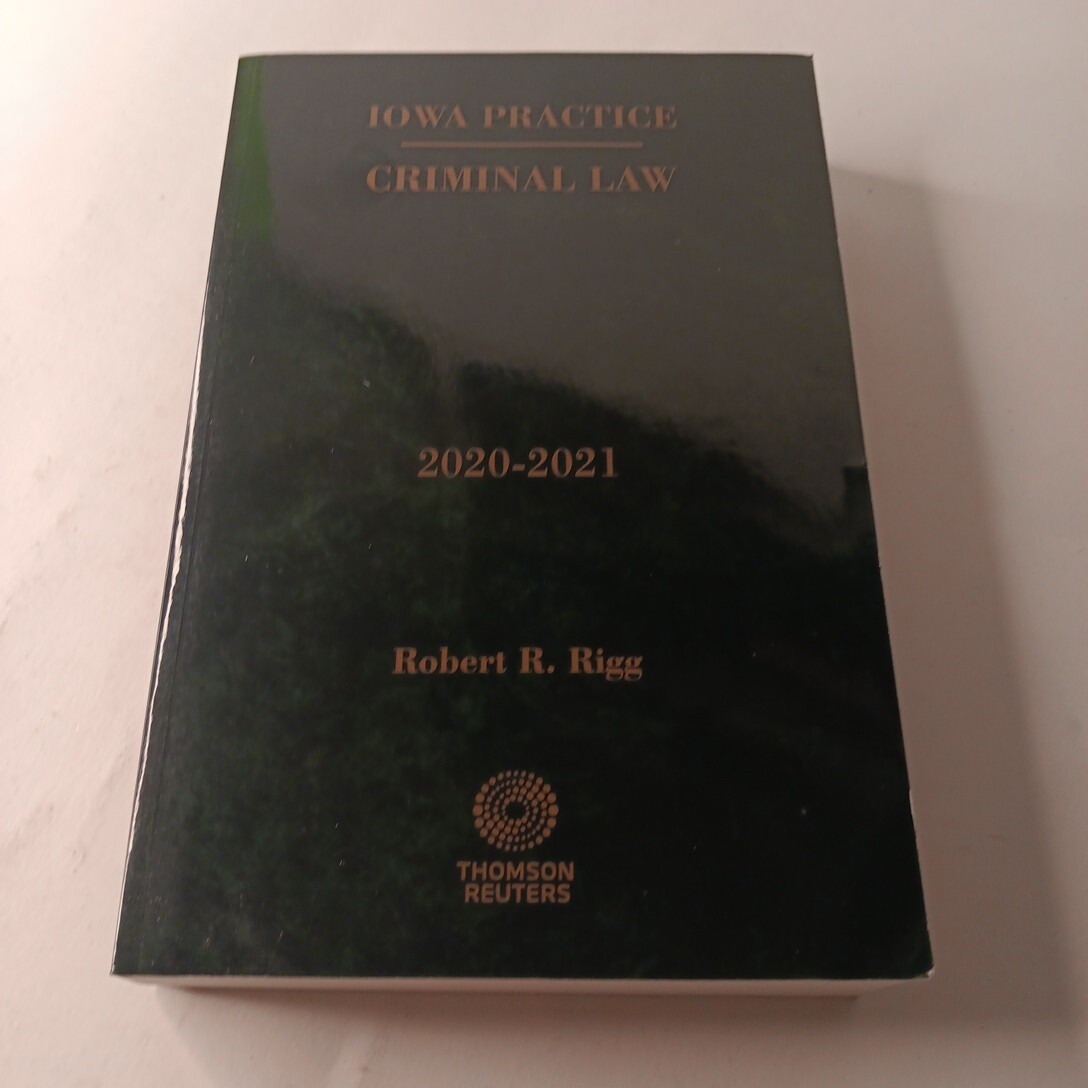 Iowa Practice Criminal Law 2020-2021 by Robert R. Rigg TPB Thomson Reuters