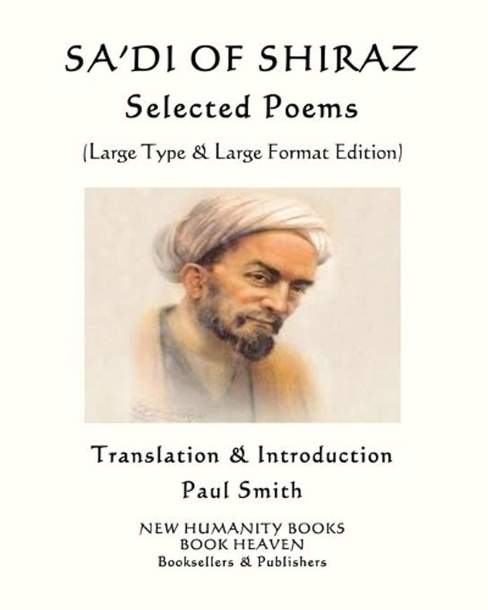 Sa&rsquo;di of Shiraz: SELECTED POEMS: (Large Type & Large Format Edition) by Sa&rsquo;di (E