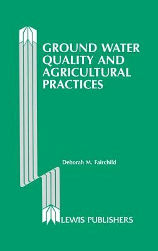Ground Water Quality and Agricultural Practices by Deborah Fairchild: New