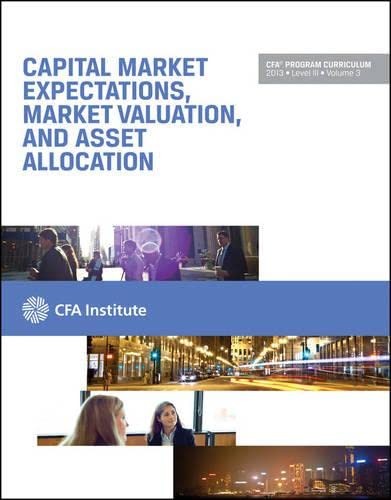 CFA Level III 2013: Volume 3 Capital Market Expectations, Market