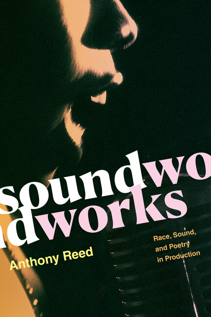 Soundworks: Race, Sound, And Poetry In Production