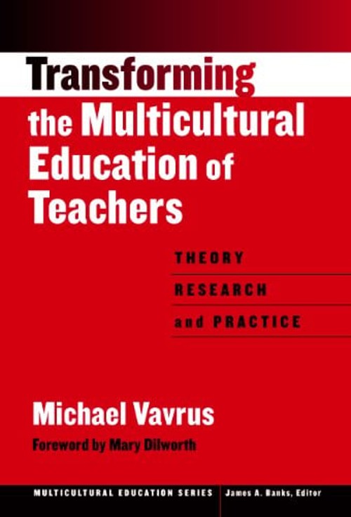 Transforming the Multicultural Education of Teachers : Theory, Re
