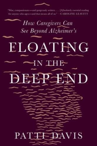 Floating in the Deep End: How Caregivers Can See Beyond Alzheimers – GOOD