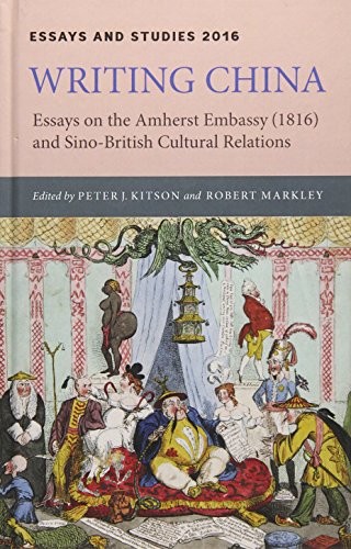 Writing China: Essays on the Amherst Embassy (1816) and Sino-British… Hardback