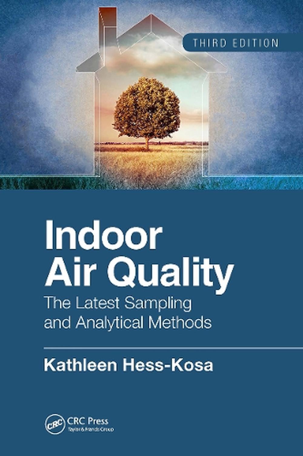 Indoor Air Quality: The Latest Sampling and Analytical Methods, Third Edition by