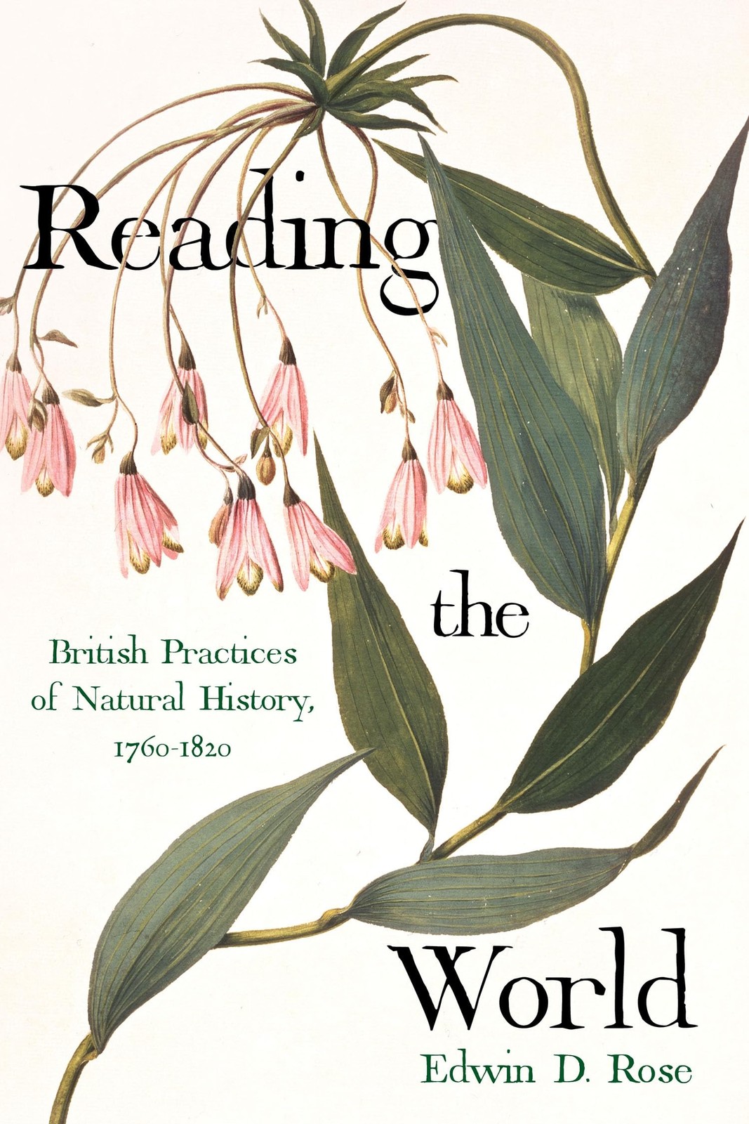 Reading the World: British Practices of Natural History, 1760-1820 (Sci & Cu…