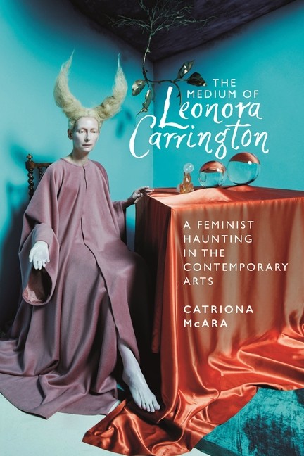 The Medium Of Leonora Carrington: A Feminist Haunting In The…