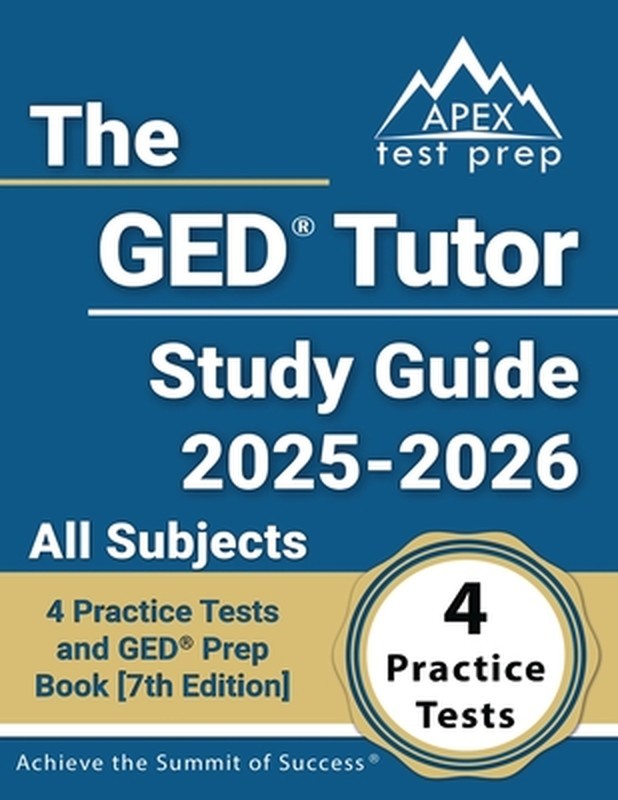 The GED Tutor Study Guide 2025-2026 All Subjects: 4 Practice Tests and GED Prep