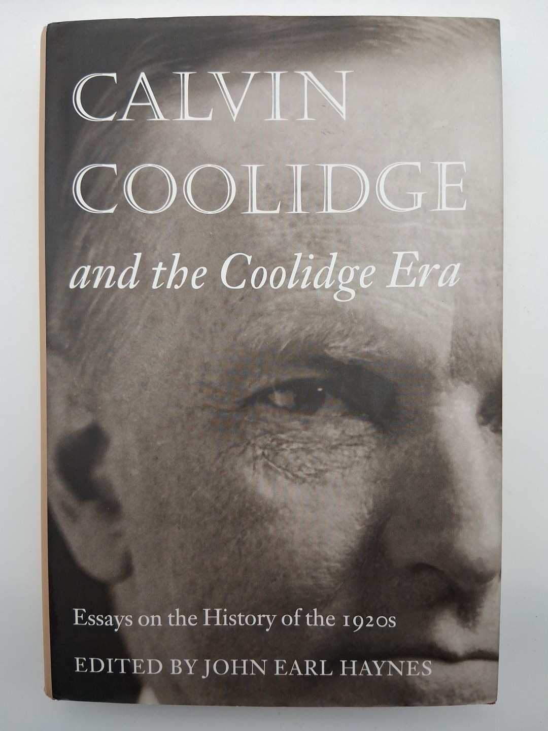 Calvin Coolidge and the Coolidge Era Essays on the History of 1920s (1st/1st HC)